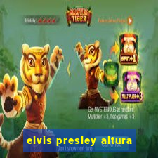 elvis presley altura